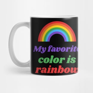 My favorite color is rainbow! Mug